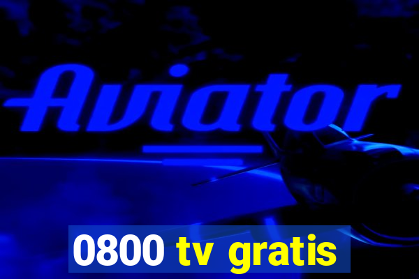 0800 tv gratis